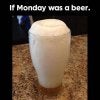 if_monday_was_a_beer.jpg