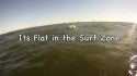 It's Flat In The Surf Zone (60 sec's)