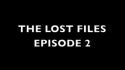 Lost Files: Episode 2